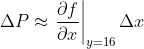 \Delta P\approx \left. \frac{\partial f}{\partial x} \right|_{y=16} \Delta x